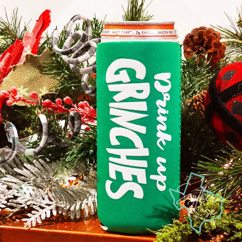 Drink Up Grinches -Skinny Can Holder